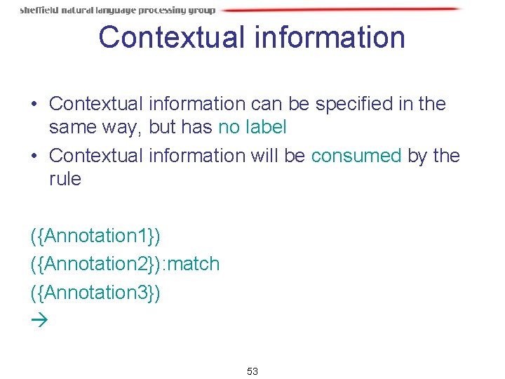 Contextual information • Contextual information can be specified in the same way, but has Contextual information • Contextual information can be specified in the same way, but has