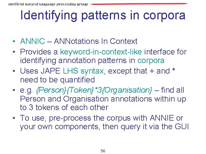 Identifying patterns in corpora • ANNIC – ANNotations In Context • Provides a keyword-in-context-like Identifying patterns in corpora • ANNIC – ANNotations In Context • Provides a keyword-in-context-like
