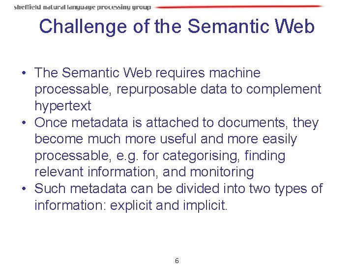 Challenge of the Semantic Web • The Semantic Web requires machine processable, repurposable data Challenge of the Semantic Web • The Semantic Web requires machine processable, repurposable data