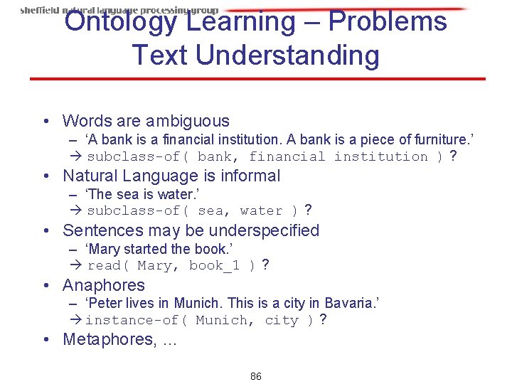 Ontology Learning – Problems Text Understanding • Words are ambiguous – ‘A bank is Ontology Learning – Problems Text Understanding • Words are ambiguous – ‘A bank is