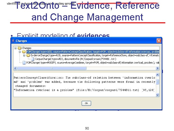 Text 2 Onto – Evidence, Reference and Change Management • Explicit modeling of evidences Text 2 Onto – Evidence, Reference and Change Management • Explicit modeling of evidences