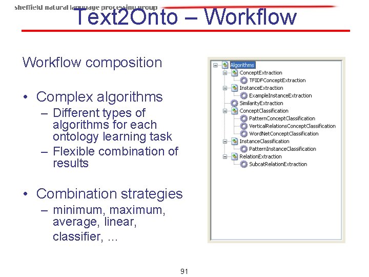 Text 2 Onto – Workflow composition • Complex algorithms – Different types of algorithms Text 2 Onto – Workflow composition • Complex algorithms – Different types of algorithms