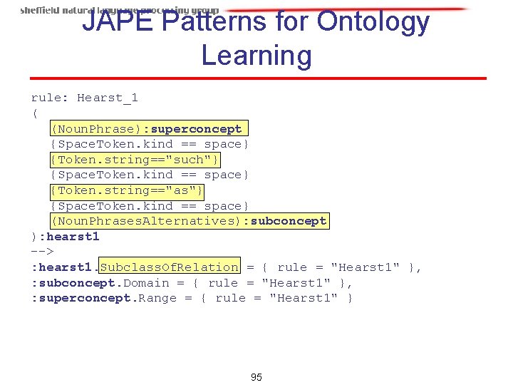 JAPE Patterns for Ontology Learning rule: Hearst_1 ( (Noun. Phrase): superconcept {Space. Token. kind JAPE Patterns for Ontology Learning rule: Hearst_1 ( (Noun. Phrase): superconcept {Space. Token. kind