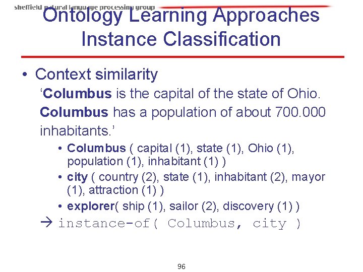 Ontology Learning Approaches Instance Classification • Context similarity ‘Columbus is the capital of the Ontology Learning Approaches Instance Classification • Context similarity ‘Columbus is the capital of the