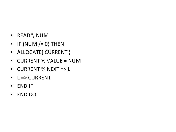  • • READ*, NUM IF (NUM /= 0) THEN ALLOCATE( CURRENT ) CURRENT