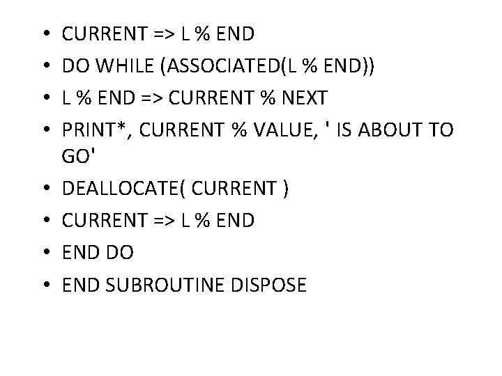  • • CURRENT => L % END DO WHILE (ASSOCIATED(L % END)) L