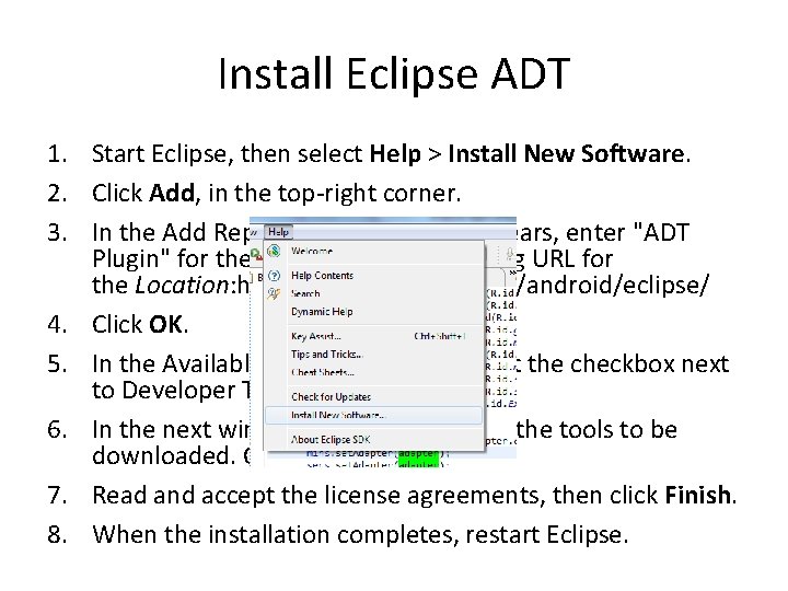 Install Eclipse ADT 1. Start Eclipse, then select Help > Install New Software. 2.