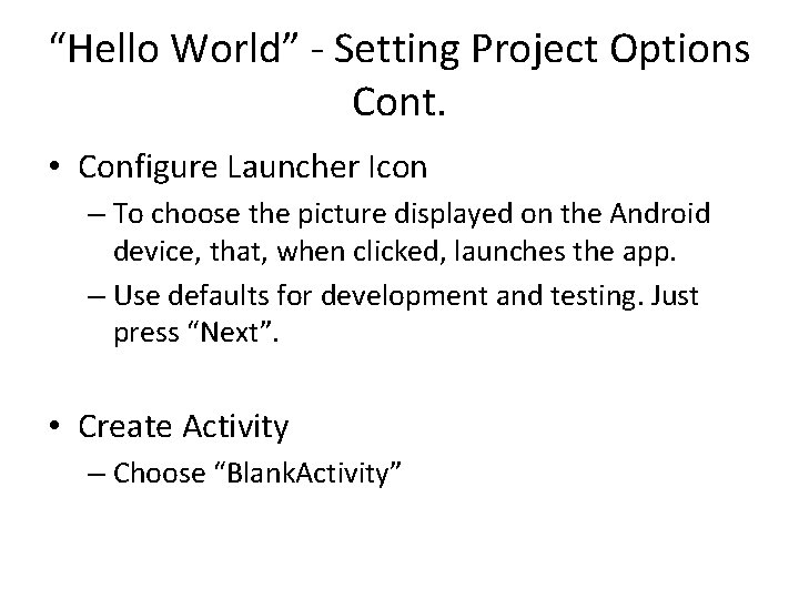 “Hello World” - Setting Project Options Cont. • Configure Launcher Icon – To choose