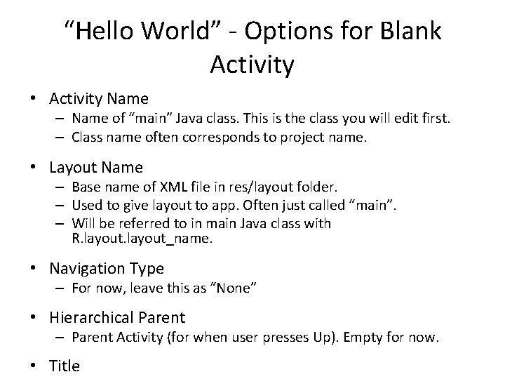 “Hello World” - Options for Blank Activity • Activity Name – Name of “main”