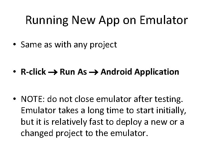 Running New App on Emulator • Same as with any project • R-click Run