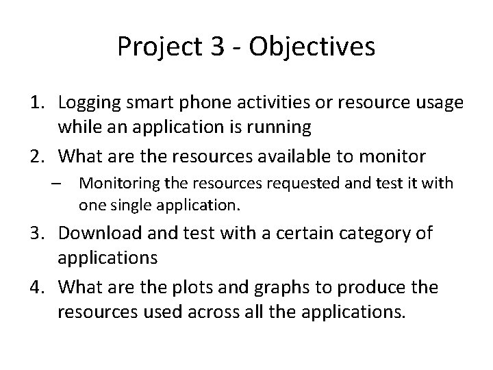 Project 3 - Objectives 1. Logging smart phone activities or resource usage while an