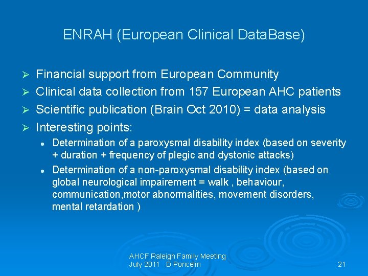 ENRAH (European Clinical Data. Base) Ø Ø Financial support from European Community Clinical data