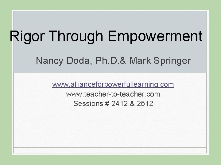 Rigor Through Empowerment Nancy Doda, Ph. D. & Mark Springer www. allianceforpowerfullearning. com www.