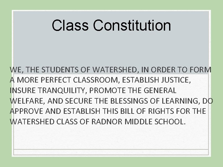 Class Constitution WE, THE STUDENTS OF WATERSHED, IN ORDER TO FORM A MORE PERFECT