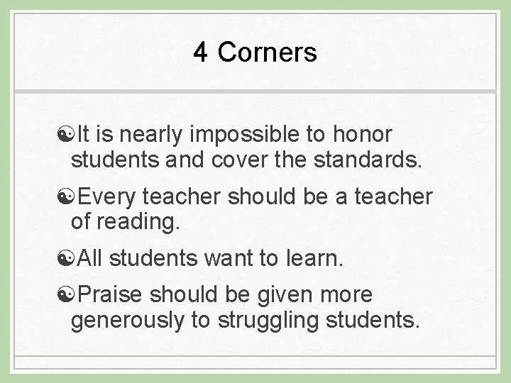 4 Corners [It is nearly impossible to honor students and cover the standards. [Every