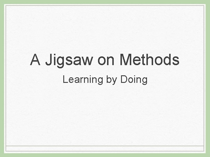 A Jigsaw on Methods Learning by Doing 