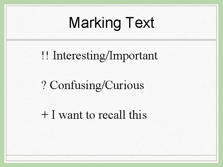 Marking Text !! Interesting/Important ? Confusing/Curious + I want to recall this 