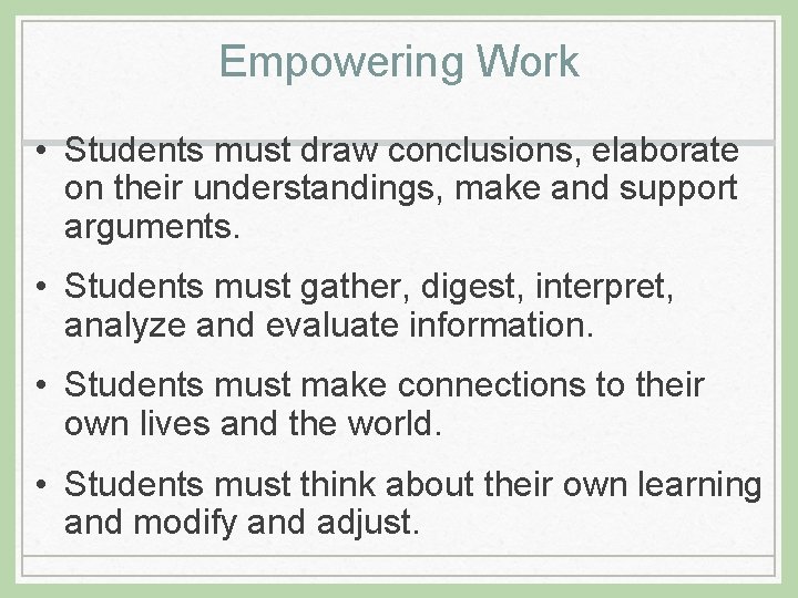 Empowering Work • Students must draw conclusions, elaborate on their understandings, make and support