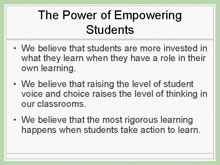 The Power of Empowering Students • We believe that students are more invested in