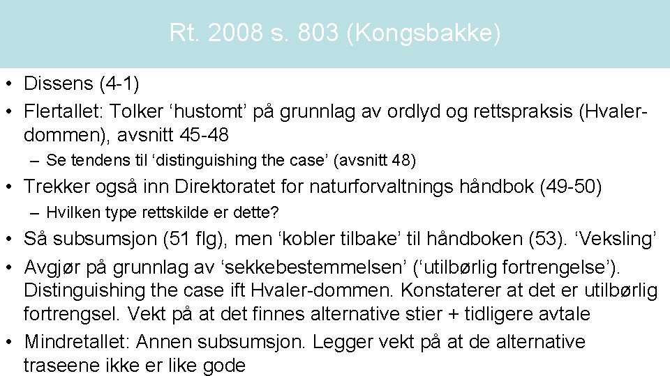 Rt. 2008 s. 803 (Kongsbakke) • Dissens (4 -1) • Flertallet: Tolker ‘hustomt’ på
