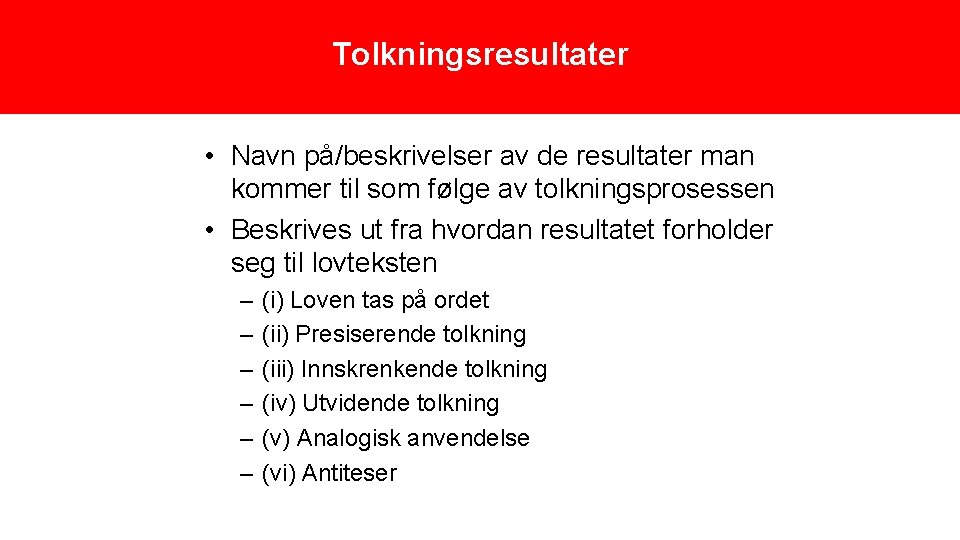 Tolkningsresultater • Navn på/beskrivelser av de resultater man kommer til som følge av tolkningsprosessen