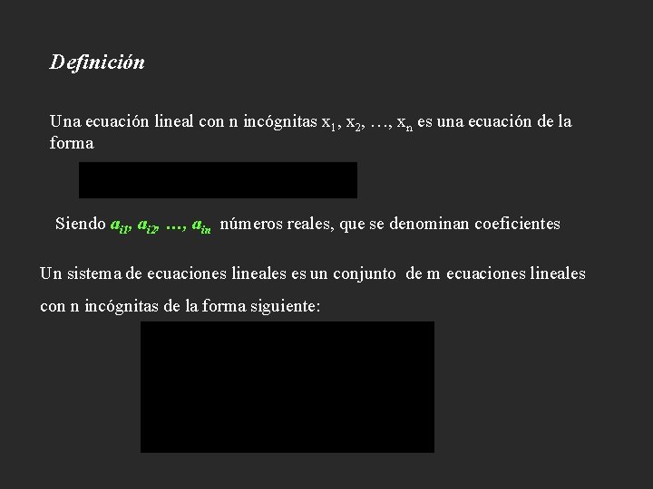 Definición Una ecuación lineal con n incógnitas x 1, x 2, …, xn es
