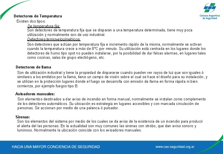 Detectores de Temperatura Existen dos tipos: De temperatura fija: Son detectores de temperatura fija