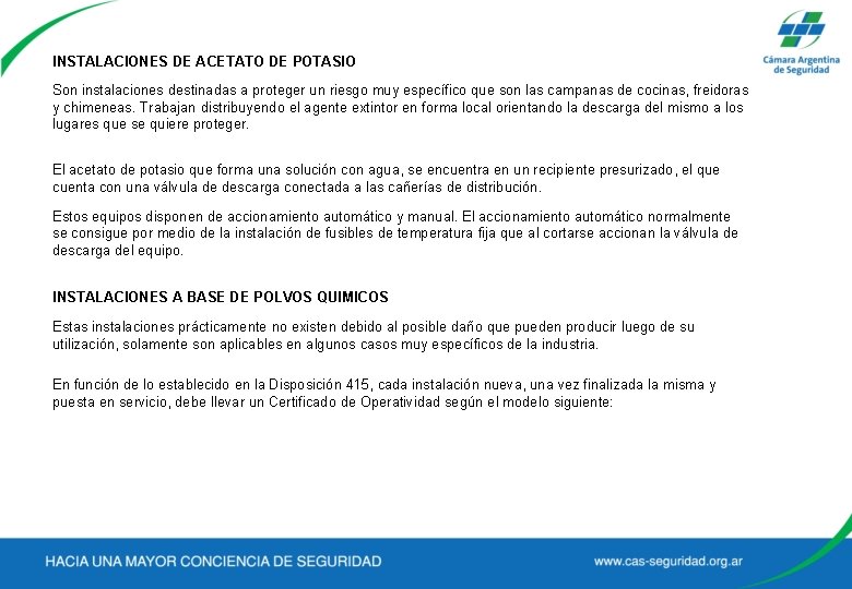 INSTALACIONES DE ACETATO DE POTASIO Son instalaciones destinadas a proteger un riesgo muy específico