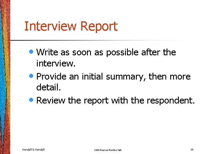 Interview Report • Write as soon as possible after the interview. • Provide an Interview Report • Write as soon as possible after the interview. • Provide an