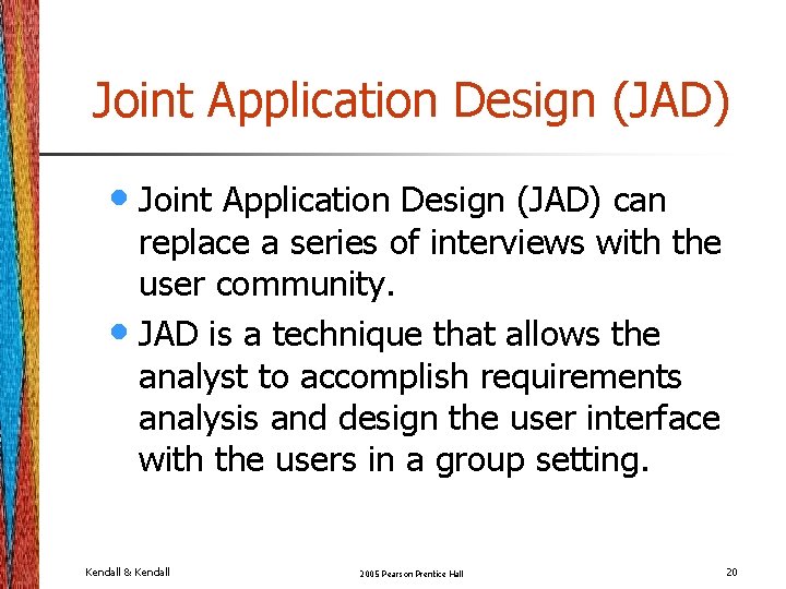 Joint Application Design (JAD) • Joint Application Design (JAD) can replace a series of Joint Application Design (JAD) • Joint Application Design (JAD) can replace a series of