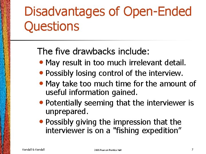 Disadvantages of Open-Ended Questions The five drawbacks include: • May result in too much Disadvantages of Open-Ended Questions The five drawbacks include: • May result in too much
