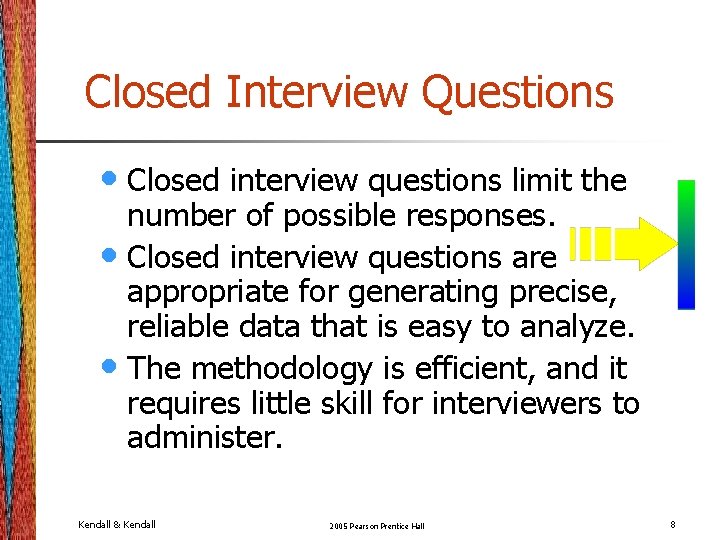 Closed Interview Questions • Closed interview questions limit the number of possible responses. • Closed Interview Questions • Closed interview questions limit the number of possible responses. •