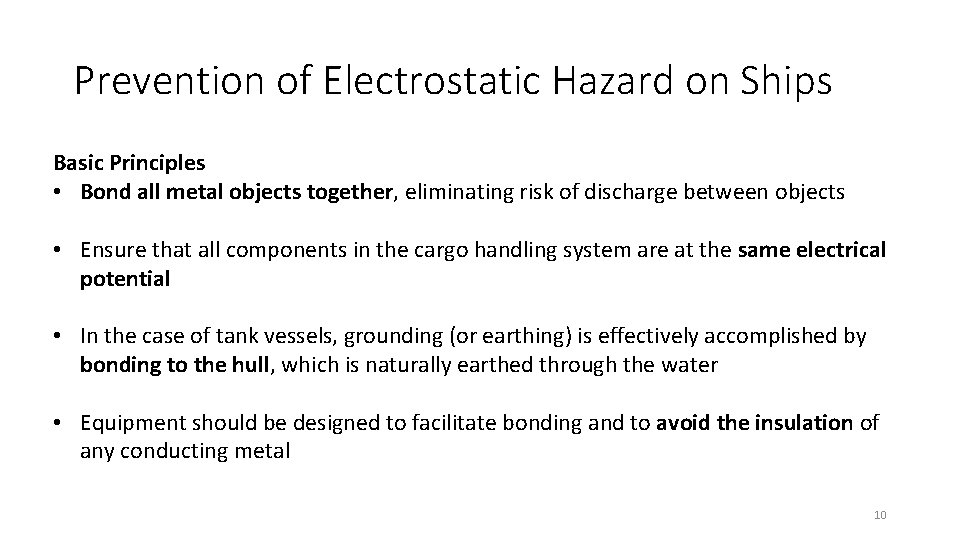 Prevention of Electrostatic Hazard on Ships Basic Principles • Bond all metal objects together,