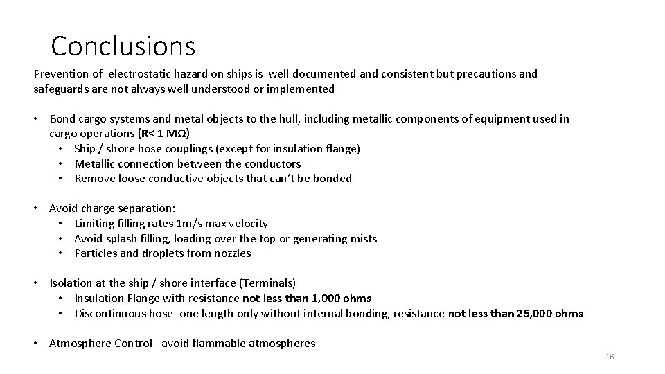 Conclusions Prevention of electrostatic hazard on ships is well documented and consistent but precautions