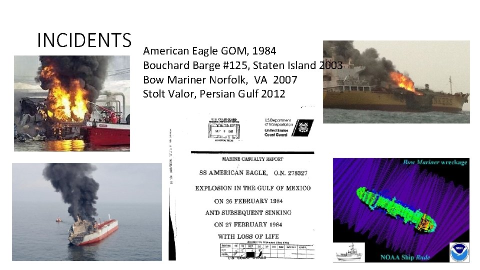 INCIDENTS American Eagle GOM, 1984 Bouchard Barge #125, Staten Island 2003 Bow Mariner Norfolk,