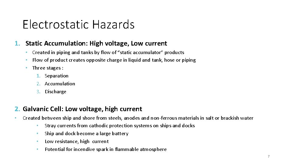 Electrostatic Hazards 1. Static Accumulation: High voltage, Low current • Created in piping and