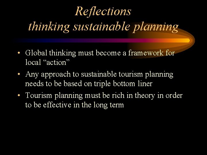 Reflections thinking sustainable planning • Global thinking must become a framework for local “action”