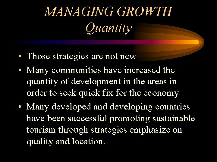 MANAGING GROWTH Quantity • Those strategies are not new • Many communities have increased