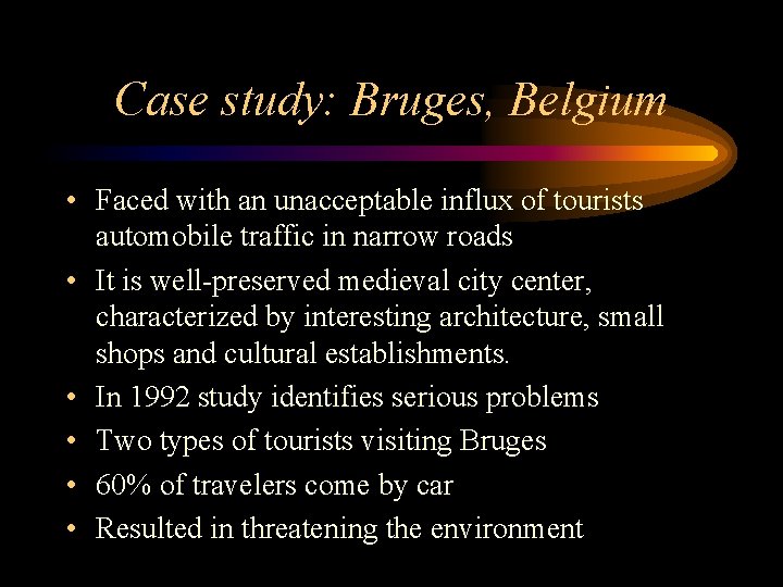 Case study: Bruges, Belgium • Faced with an unacceptable influx of tourists automobile traffic