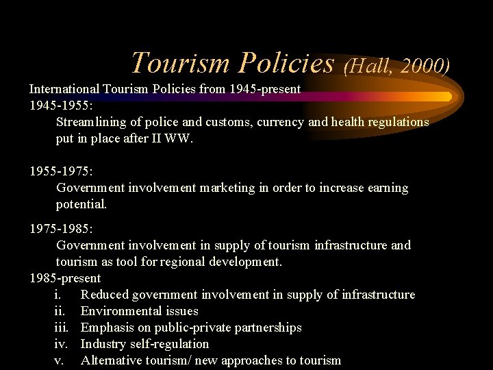 Tourism Policies (Hall, 2000) International Tourism Policies from 1945 -present 1945 -1955: Streamlining of