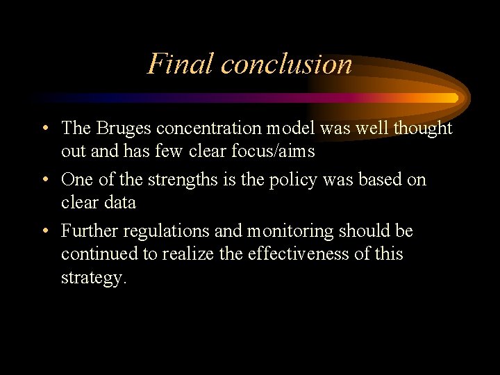 Final conclusion • The Bruges concentration model was well thought out and has few