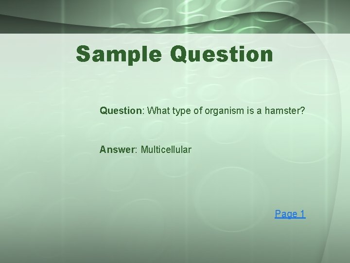 Sample Question: What type of organism is a hamster? Answer: Multicellular Page 1 
