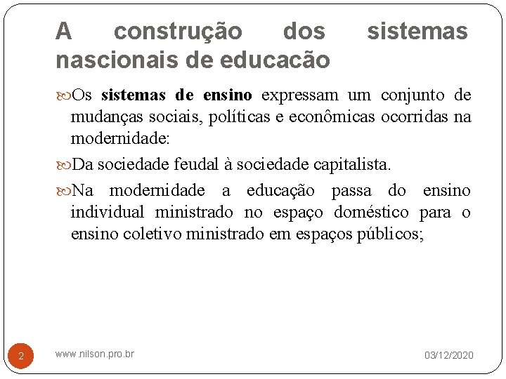 A construção dos nascionais de educacão sistemas Os sistemas de ensino expressam um conjunto