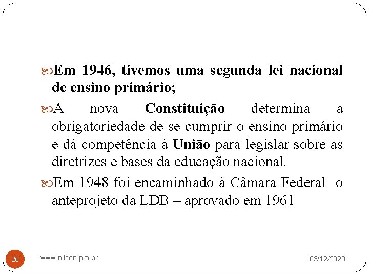 Em 1946, tivemos uma segunda lei nacional de ensino primário; A nova Constituição