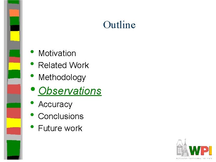 Outline • Motivation • Related Work • Methodology • Observations • Accuracy • Conclusions