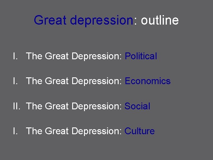 Great depression: outline I. The Great Depression: Political I. The Great Depression: Economics II.