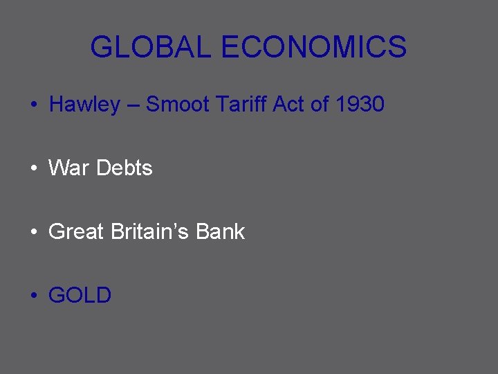 GLOBAL ECONOMICS • Hawley – Smoot Tariff Act of 1930 • War Debts •