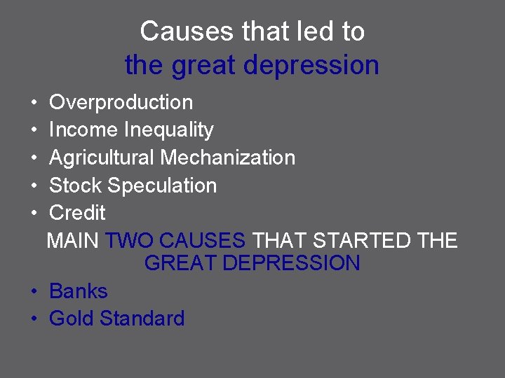 Causes that led to the great depression • • • Overproduction Income Inequality Agricultural