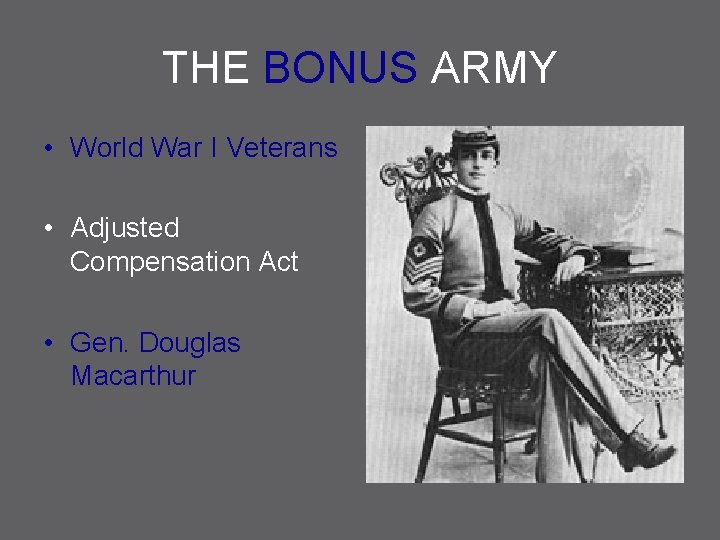 THE BONUS ARMY • World War I Veterans • Adjusted Compensation Act • Gen.