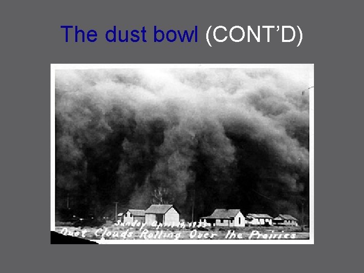 The dust bowl (CONT’D) 